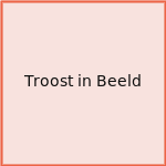 Troost in Beeld